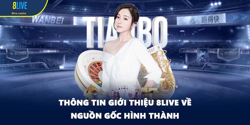 Thông tin giới thiệu 8LIVE về nguồn gốc hình thành